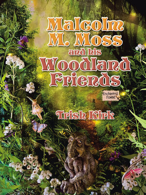 cover image of Malcolm M. Moss and his Woodland Friends